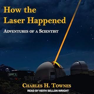 How the Laser Happened Audiobook By Charles H. Townes cover art