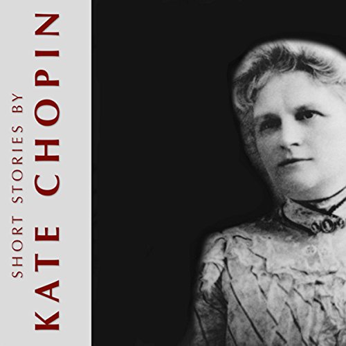 Short Stories by Kate Chopin Audiobook By Kate Chopin cover art