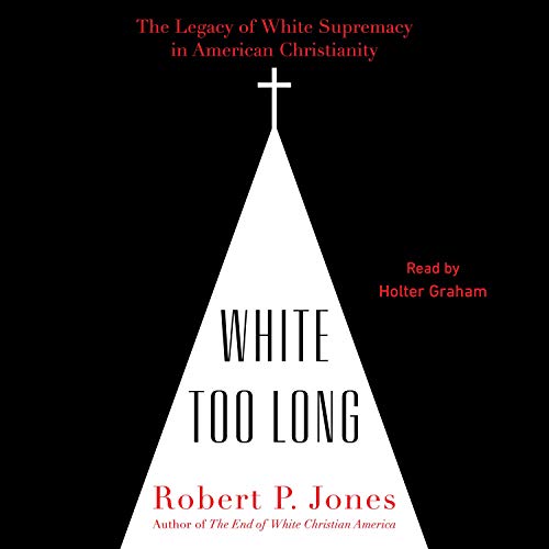 White Too Long Audiobook By Robert P. Jones cover art