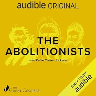 The Abolitionists Audiobook By Kellie Carter Jackson, The Great Courses cover art