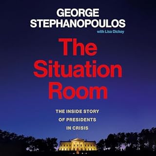 The Situation Room Audiolibro Por George Stephanopoulos, Lisa Dickey - contributor arte de portada