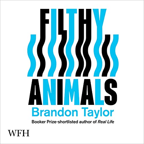 Filthy Animals Audiobook By Brandon Taylor cover art