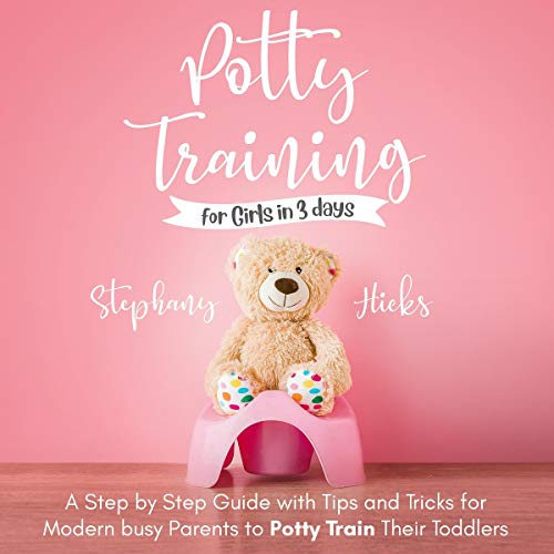 Potty Training for Girls in 3 Days Audiobook By Stephany Hicks cover art