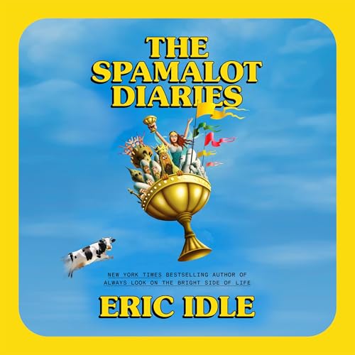 The Spamalot Diaries Audiobook By Eric Idle cover art