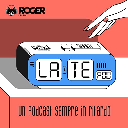 Late Pod - Un podcast sempre in ritardo cover art