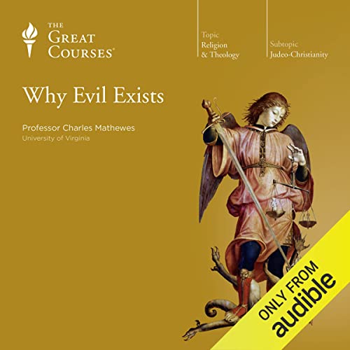 Why Evil Exists Audiobook By Charles Mathewes, The Great Courses cover art