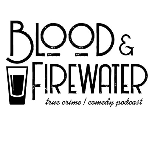 Blood & Firewater: A True Crime Podcast Podcast By Rashad Jones Brandi Jones & Dre Arnold cover art