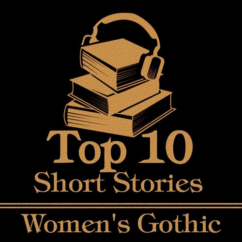 The Top 10 Short Stories - Women's Gothic cover art