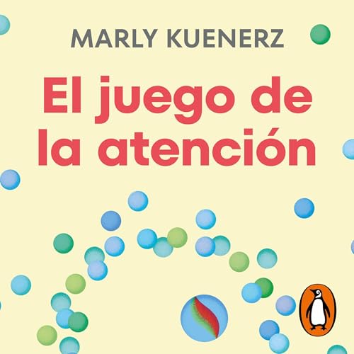 El juego de la atención [The Attention Game] Audiolibro Por Marly Kuenerz, Javier Corbalán arte de portada