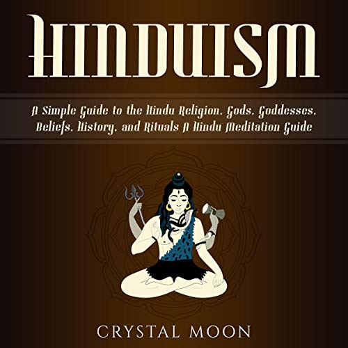 Hinduism: A Simple Guide to the Hindu Religion, Gods, Goddesses, Beliefs, History, and Rituals + A Hindu Meditation Guide cov