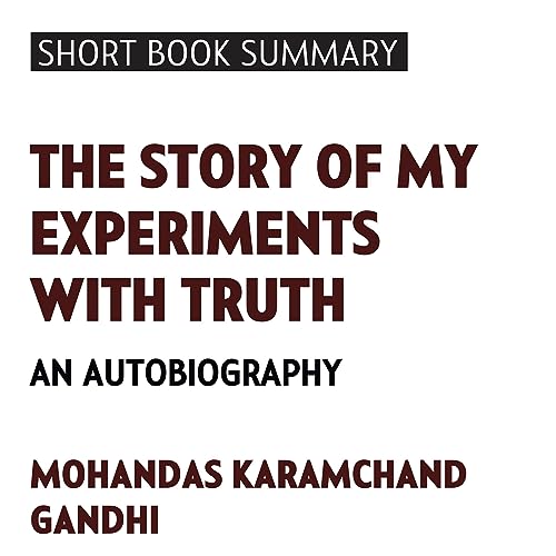 Summary of The Story of My Experiments with Truth: An Autobiography cover art