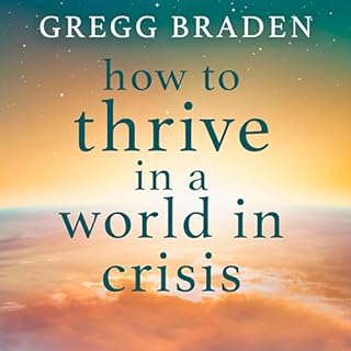 How to Thrive in a World in Crisis Audiobook By Gregg Braden cover art