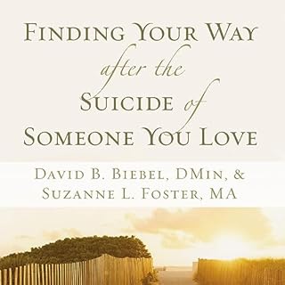 Finding Your Way after the Suicide of Someone You Love Audiobook By David B. Biebel, Suzanne L. Foster cover art