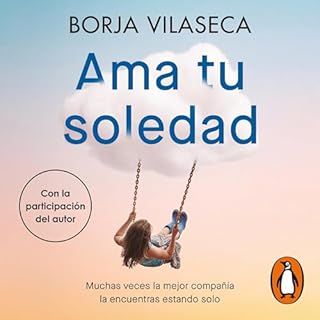 Ama tu soledad [Love Your Solitude] Audiolibro Por Borja Vilaseca arte de portada