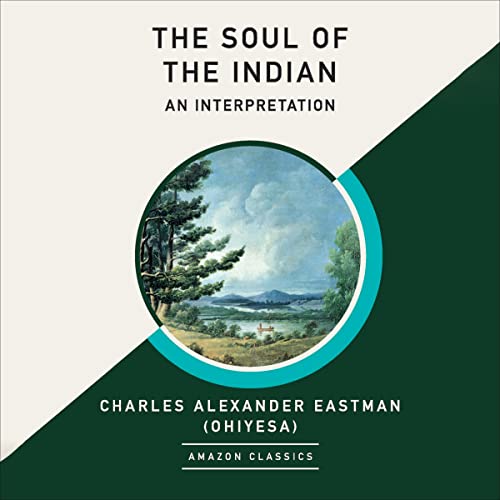 『The Soul of the Indian: An Interpretation (AmazonClassics Edition)』のカバーアート