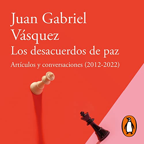 Los desacuerdos de paz [Peace Disagreements] Audiobook By Juan Gabriel Vásquez cover art