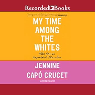 My Time Among the Whites Audiobook By Jennine Capo Crucet cover art