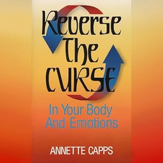 Reverse the Curse in Your Body and Emotions Audiobook By Annette Capps cover art