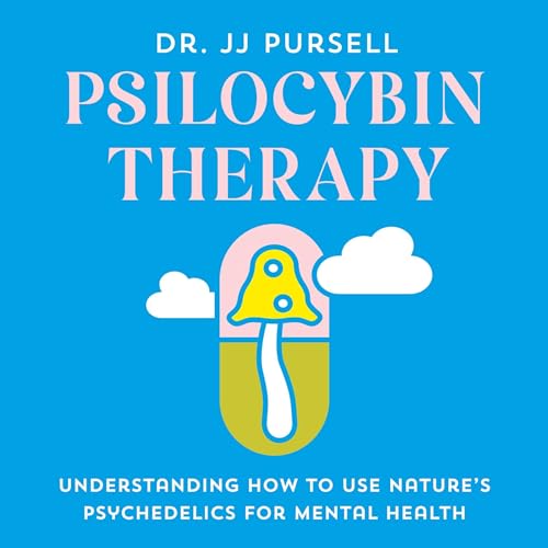 Psilocybin Therapy Audiolivro Por Dr. JJ Pursell capa