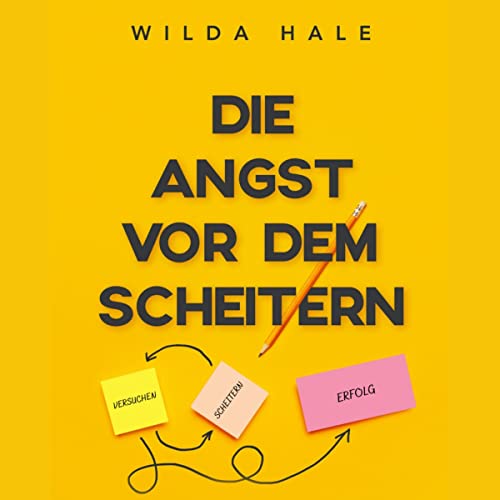 Die Angst vor dem Scheitern [The Fear of Failure] Audiolibro Por Wilda Hale arte de portada