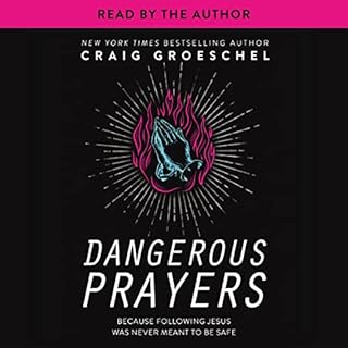 Dangerous Prayers Audiolibro Por Craig Groeschel arte de portada