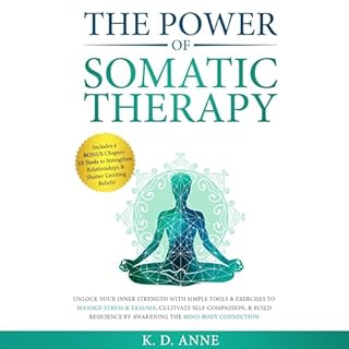 The Power of Somatic Therapy Audiobook By K. D. Anne cover art