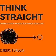 Think Straight: Change Your Thoughts, Change Your Life cover art