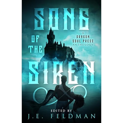 Song of the Siren Audiolibro Por J.E. Feldman, J.M. Rhineheart, Emma K. Leadley, K. Parr, Andria Kennedy, Fred Phillips, Bare