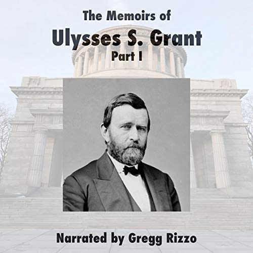 The Memoirs of General Ulysses S. Grant, Part 1. cover art