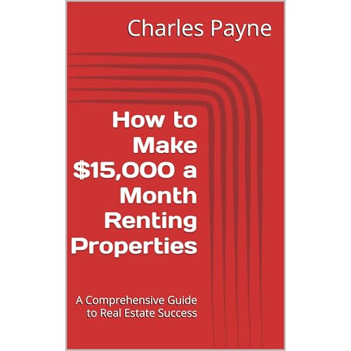 How to Make $15,000 a Month Renting Properties Audiobook By Charles Payne cover art