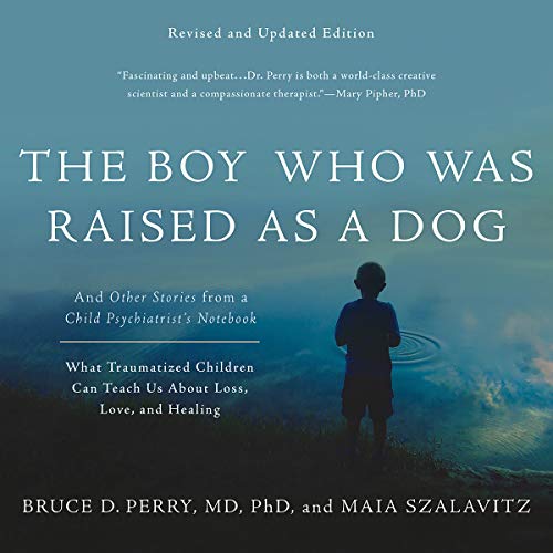 The Boy Who Was Raised as a Dog Audiolibro Por Bruce D. Perry, Maia Szalavitz arte de portada