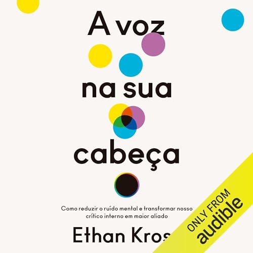 A voz na sua cabeça Audiolivro Por Ethan Kross capa