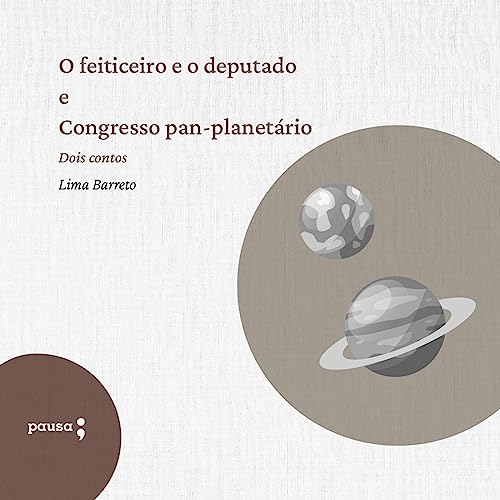 O Feiticeiro e o Deputado e Congresso Pan-Planetário Audiobook By Lima Barreto, Editora Pausa - editor cover art