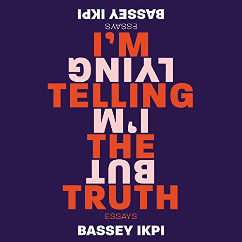 I'm Telling the Truth, but I'm Lying Audiolibro Por Bassey Ikpi arte de portada