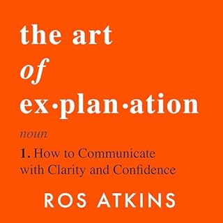 The Art of Explanation Audiobook By Ros Atkins cover art