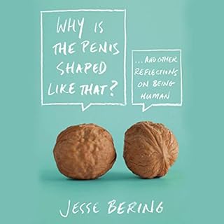 Why Is the Penis Shaped Like That? Audiobook By Jesse Bering cover art