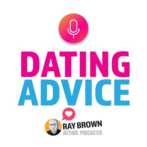 Dating Advice Podcast By Ray Brown cover art