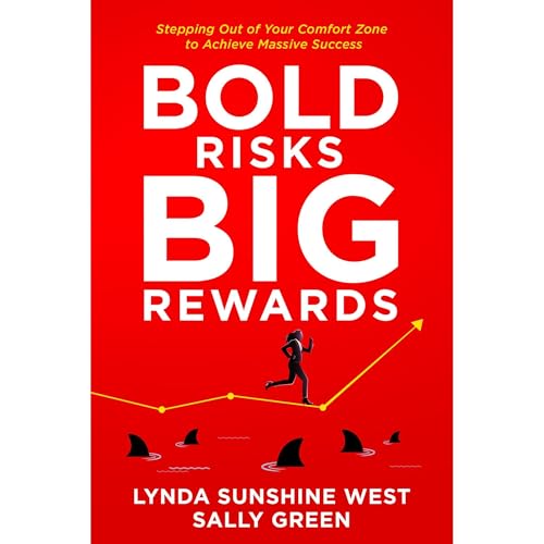 Bold Risks, Big Rewards Audiobook By Lynda Sunshine West, Sally Larkin Green cover art