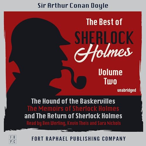 The Best of Sherlock Holmes, Volume II: The Hound of the Baskervilles; The Memoirs of Sherlock Holmes; The Return of Sherlock