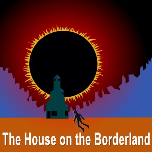 The House on the Borderland Audiobook By William Hope Hodgson cover art