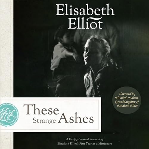 These Strange Ashes Audiolivro Por Elisabeth Elliot capa