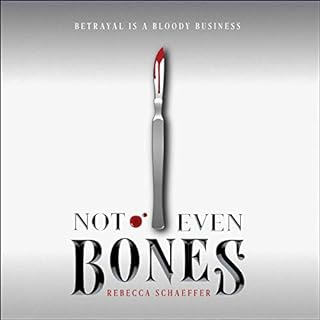 Not Even Bones Audiobook By Rebecca Schaeffer cover art