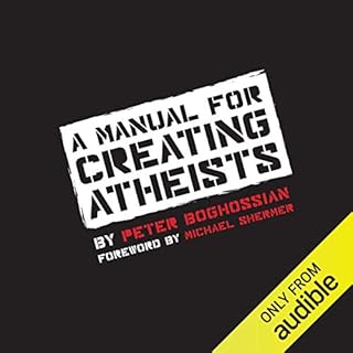 A Manual for Creating Atheists Audiobook By Peter Boghossian cover art