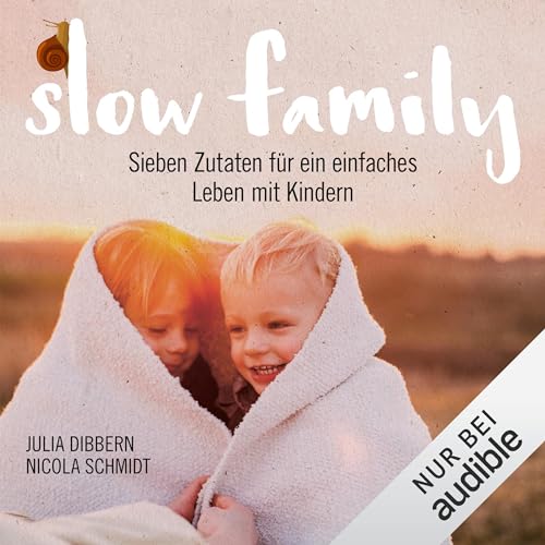 Slow Family - Sieben Zutaten für ein einfaches Leben mit Kindern Titelbild