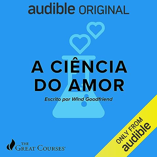 Page de couverture de Great Courses: A ciência do amor [Great Courses: The Science of Love]