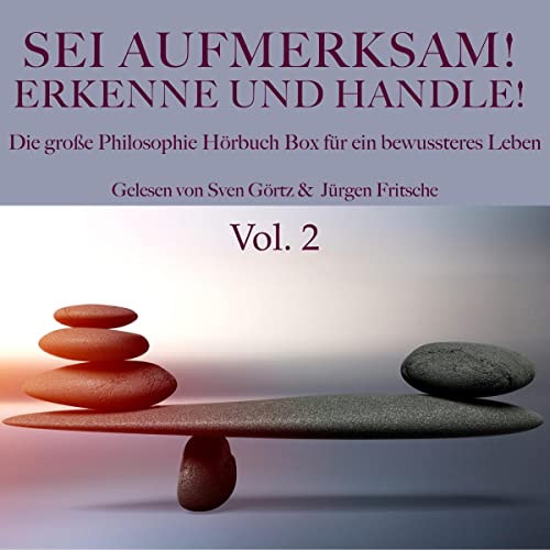 Sei aufmerksam! Erkenne und handle! - Die große Philosophie Hörbuch Box für ein bewussteres Leben 2 cover art