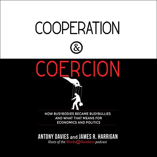 Cooperation and Coercion Audiobook By Antony Davies, James R. Harrigan cover art