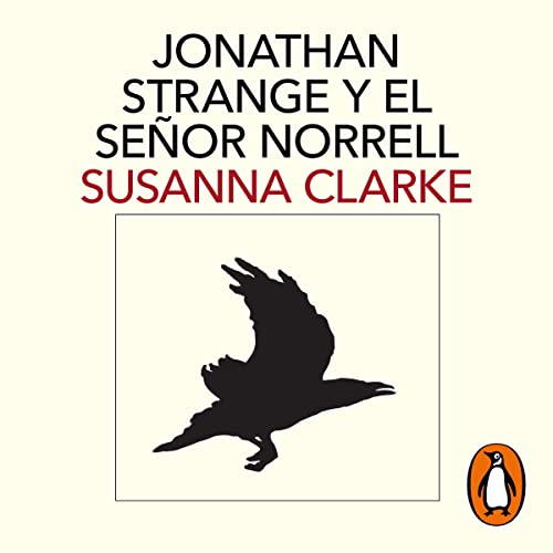 Jonathan Strange y el señor Norrell [Jonathan Strange and Mr Norrell] Audiobook By Susanna Clarke, Ana María de