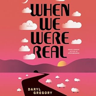 When We Were Real Audiolibro Por Daryl Gregory arte de portada