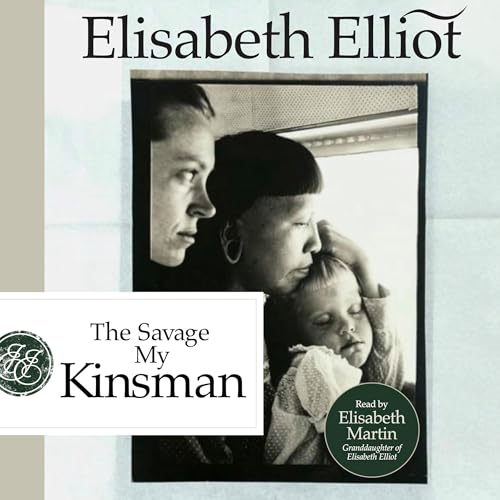 The Savage My Kinsman Audiolivro Por Elisabeth Elliot capa